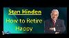 Stan Hinden How To Retire Happy Interview Goldstein On Gelt