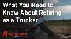 What You Need To Know About Retiring As A Trucker